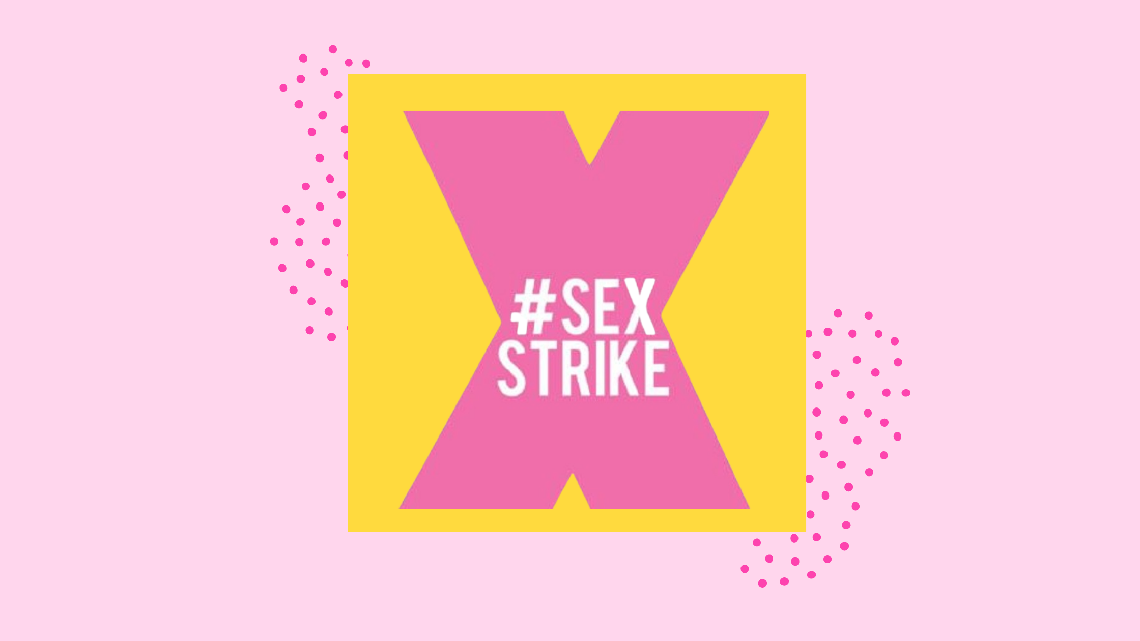 What Is A Sex Strike Why It S So Controversial Bebadass In
